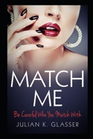 Match Me: "Be Careful Who You Match With" B085RSFMFR Book Cover