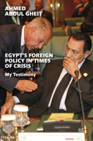 My Testimony: Egypt's Foreign Policy 2004-2011 9774169603 Book Cover