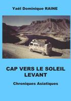 CAP VERS LE SOLEIL LEVANT: Chroniques asiatiques (French Edition) 1797446959 Book Cover