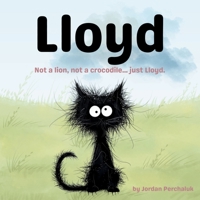 Lloyd: Not a lion, not a crocodile...just Lloyd.: A Cute Story Book For Kids, Toddlers and Preschoolers B0F38FK8J7 Book Cover