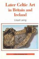 Later Celtic Art in Britain and Ireland (Shire Archaeology) 0852638744 Book Cover