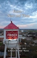 Frisco Now and Then: Vol II, 2004 - 2013 1497376734 Book Cover
