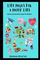Life hacks for a happy life: most convenient ways to follow B0BFVCNGR1 Book Cover