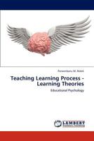 Teaching Learning Process - Learning Theories: Educational Psychology 3848401401 Book Cover