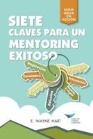 Seven Keys to Successful Mentoring (Spanish for Latin America) 1604917679 Book Cover
