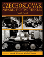 Czechoslovak Armored Fighting Vehicles 1918-1948 0764301411 Book Cover