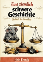 Eine ziemlich schwere Geschichte: Die Welt der Gewichte (German Edition) 3695728159 Book Cover