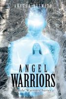 Angel Warriors: Battle Warriors Series 1491714549 Book Cover