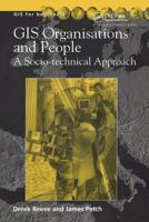 GIS, Organisations and People: A Socio-technical Approach (GIS for Beginners) 1138417017 Book Cover