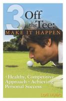 Make It Happen, A Healthy, Competitive Approach to Achieving Personal Success 0986790036 Book Cover