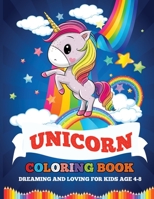 Unicorn Coloring Book: Dreaming and Loving for Kids Age 4-8 1801571465 Book Cover