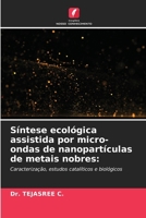 Síntese ecológica assistida por micro-ondas de nanopartículas de metais nobres (Portuguese Edition) 6209525946 Book Cover