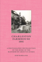 Charleston Farmhouse: Unseen Photographs of the Bloomsbury Group’s House and Garden in Sussex 191078723X Book Cover