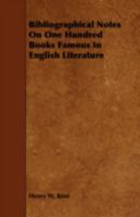 Bibliographical Notes on One Hundred Books Famous in English Literature 1443762083 Book Cover