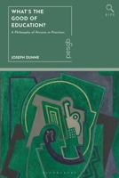 What's the Good of Education?: A Philosophy of Persons in Practices 1350433381 Book Cover