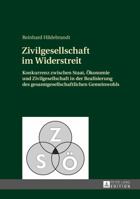 Zivilgesellschaft Im Widerstreit: Konkurrenz Zwischen Staat, Oekonomie Und Zivilgesellschaft in Der Realisierung Des Gesamtgesellschaftlichen Gemeinwo 3631658761 Book Cover