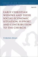 Early Christian Widows and their Social-economic Situation, Support, and Contribution to the Church (The Library of New Testament Studies) 0567721353 Book Cover