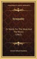 Sympathy: Or Words For The Weak And The Weary 1164898299 Book Cover