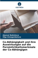 Co-Abhängigkeit und ihre Auswirkungen auf die Persönlichkeitsmerkmale der Co-Abhängigen 6206133036 Book Cover