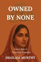 Owned by None: Gita's Rise to Financial Freedom B0FH2F175X Book Cover