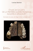 Étude de soldats de la première guerre mondiale inhumés à Spincourt: Estimation du sexe, de l'âge et état buccodentaire (Médecine À Travers Les Siècles) (French Edition) 234323325X Book Cover