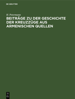 Beiträge Zu Der Geschichte Der Kreuzzüge Aus Armenischen Quellen 3112490436 Book Cover
