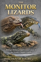 THE MONITOR LIZARDS: Biology, Behavior, and Conservation of the World’s Largest Lizards B0GKQ3TTKP Book Cover