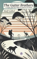 The Gutter Brothers: ...a man and his dog in search of home 3911806213 Book Cover