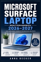 Microsoft Surface Laptop Benutzerhandbuch 2026–2027: Unabhängiger Praxisbegleiter für Ersteinrichtung, Datenschutz, effizientes Arbeiten, ... erklärt für Zuhause und Büro (German Edition) B0HH46ZLX4 Book Cover
