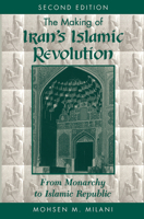 The Making of Iran's Islamic Revolution: From Monarchy to Islamic Republic 0813372933 Book Cover