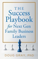 The Success Playbook for Next Gen Family Business Leaders Book #1 in the Next Gen Family Business Leadership Series B0CWXKWJX6 Book Cover