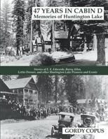 47 Years in Cabin D: Memories of Huntington Lake 0692238352 Book Cover