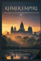 Khmer Empire: Stone Temples, Vast Reservoirs, and the Civilization That Mirrored the Cosmos B0GN9BWCKH Book Cover