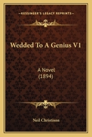 Wedded To A Genius V1: A Novel 1241194882 Book Cover