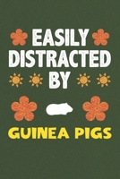 Easily Distracted By Guinea Pigs: A Nice Gift Idea For Guinea Pigs Lovers Boy Girl Funny Birthday Gifts Journal Lined Notebook 6x9 120 Pages 171019507X Book Cover