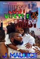 Lust, Hustle, & Trust 1545100888 Book Cover