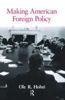 Making American Foreign Policy 0415953758 Book Cover