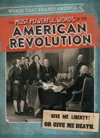 The Most Powerful Words of the American Revolution 1538248131 Book Cover