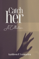 Catch Her: A Collection B0FT1BL53J Book Cover