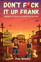 Don't fuck it up Frank: Probably the greatest Outback yarn ever told. 1764539508 Book Cover