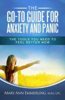 The Go-To Guide for Anxiety and Panic: The tools you need to feel better now 1517587786 Book Cover