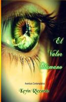 El Valor Humano second edition: Proceso de maduración del pensamiento de tres jóvenes amigos 150243881X Book Cover