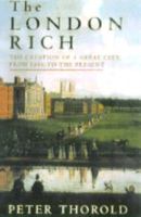 The London Rich: The Creation of a Great City, from 1666 to the Present 0312266162 Book Cover