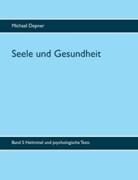 Seele und Gesundheit: Heilmittel und psychologische Tests 3753476838 Book Cover