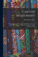 Captive Missionary: Being an Account of the Country and People of Abyssinia, Embracing a Narrative of King Theodore's Life, and His Treatm 1014921643 Book Cover