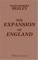 The Expansion of England: Two Courses of Lectures 1596052651 Book Cover