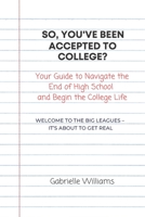 So, You've Been Accepted to College? B08WSDSHB9 Book Cover