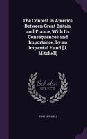 The Contest in America Between Great Britain and France 1357103417 Book Cover