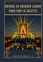 Novene zu Unserer Lieben Frau von La Salette (German Edition) B0FQ33H23H Book Cover