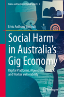 Social Harm in Australia’s Gig Economy: Digital Platforms, Algorithmic Control, and Worker Vulnerability (Crime and Justice in Digital Society, 5) 3032379539 Book Cover